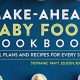 Top Rated Best Baby Food Cookbook: Recipes & Guide | Baby Care 101: Essential Tips for Happy, Healthy Babies