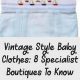 Dressing Baby Vintage: Retro Style Baby Clothes Outfits | Baby Care 101: Essential Tips for Happy, Healthy Babies