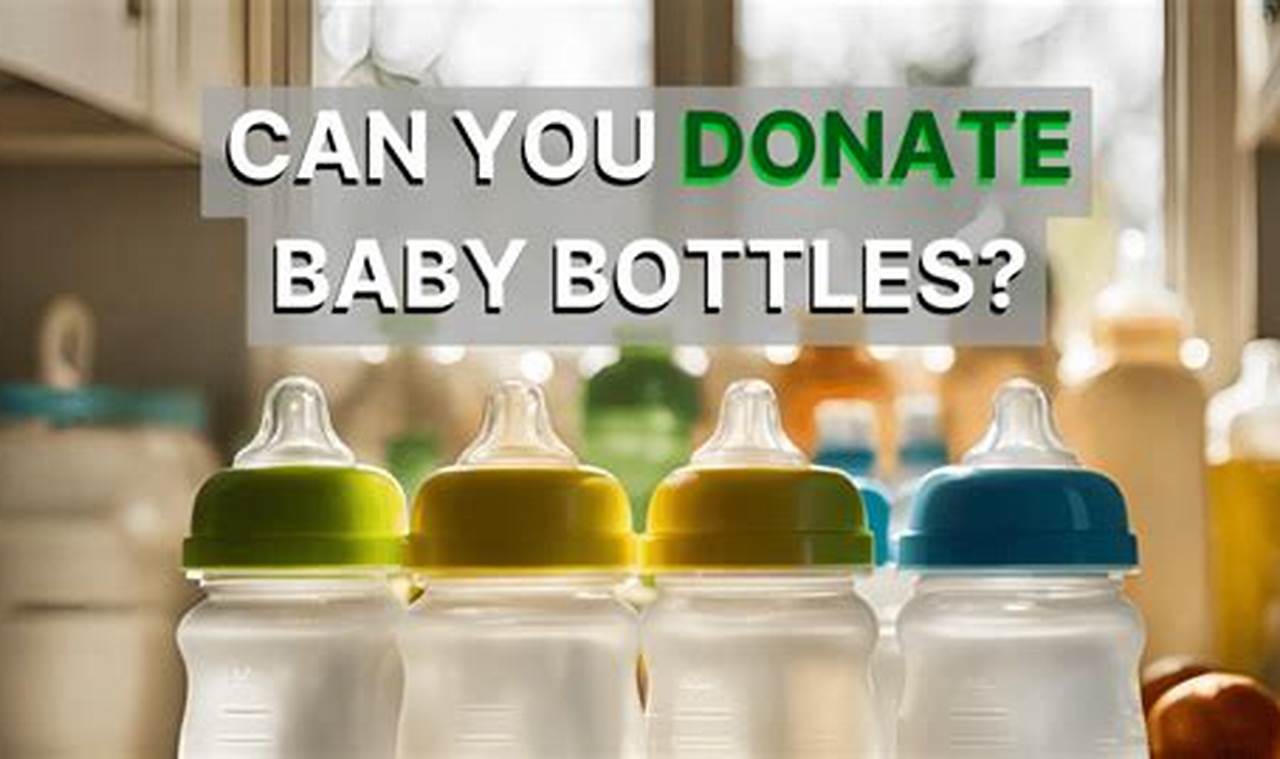 Where to Donate Baby Bottles: Help Infants Thrive Baby Care 101: Essential Tips for Happy, Healthy Babies Where to Donate Baby Bottles: Help Infants Thrive | Baby Care 101: Essential Tips for Happy, Healthy Babies