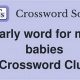 Solve: Early Word for Babies Crossword Clue Answer? | Baby Care 101: Essential Tips for Happy, Healthy Babies