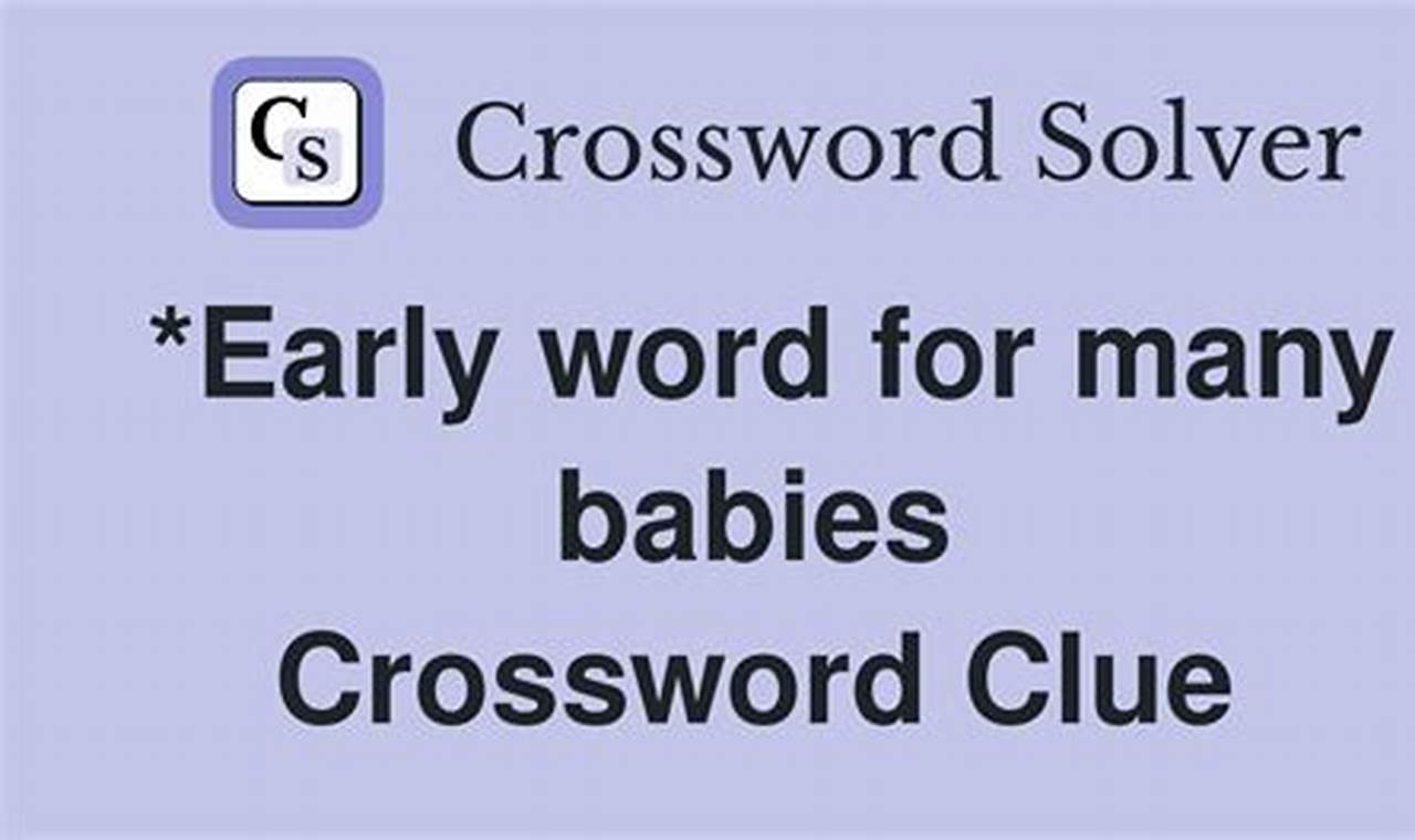 Solve: Early Word for Babies Crossword Clue Answer? Baby Care 101: Essential Tips for Happy, Healthy Babies Solve: Early Word for Babies Crossword Clue Answer? | Baby Care 101: Essential Tips for Happy, Healthy Babies