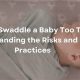Baby's Comfort: Can You Swaddle a Baby Too Tight? Safety Tips | Baby Care 101: Essential Tips for Happy, Healthy Babies