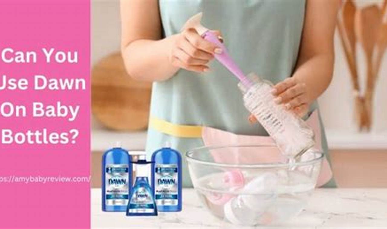 Baby Bottles: Can I Wash Them Safely With Dawn? Baby Care 101: Essential Tips for Happy, Healthy Babies Baby Bottles: Can I Wash Them Safely With Dawn? | Baby Care 101: Essential Tips for Happy, Healthy Babies