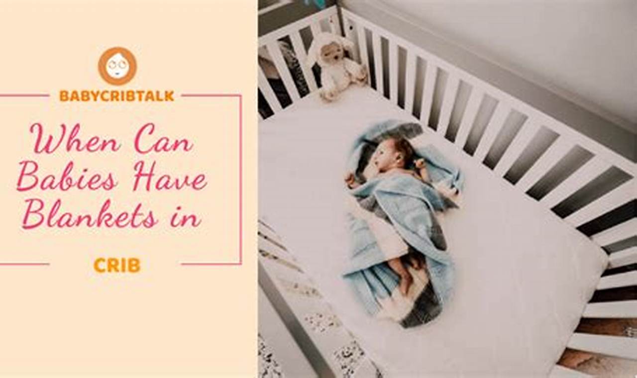 Baby Blanket Safety: When Can Babies Have a Blanket in Their Crib? Baby Care 101: Essential Tips for Happy, Healthy Babies Baby Blanket Safety: When Can Babies Have a Blanket in Their Crib? | Baby Care 101: Essential Tips for Happy, Healthy Babies