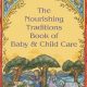 Nourishing Traditions Book of Baby &amp; Child Care: A Guide | Baby Care 101: Essential Tips for Happy, Healthy Babies