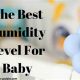 Best Ideal Humidity for Baby? Tips for a Healthy Nursery | Baby Care 101: Essential Tips for Happy, Healthy Babies