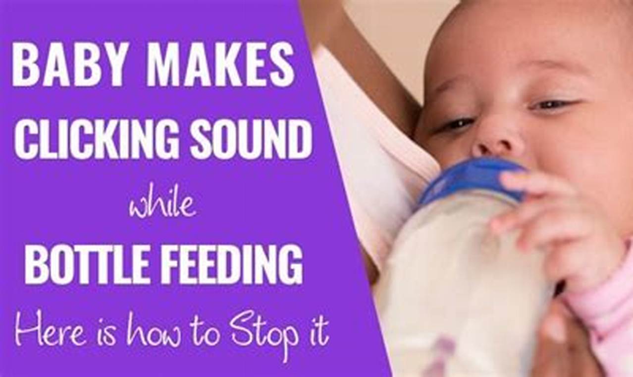 Bottle Clicks: Why Does My Baby Make Clicking Noises When Drinking Bottle? | Baby Care 101: Essential Tips for Happy, Healthy Babies