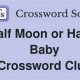 Solve: Half Moon or Happy Baby Crossword Clue Answer! | Baby Care 101: Essential Tips for Happy, Healthy Babies