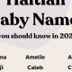 Unique Haitian Baby Names: Meanings & Origins | Baby Care 101: Essential Tips for Happy, Healthy Babies