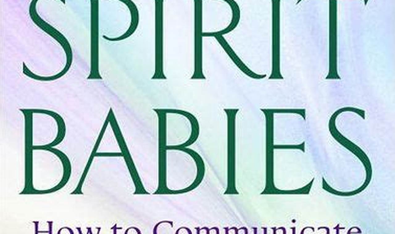 Soulful Spirit Babies: Pre-Birth Connections & Guidance | Baby Care 101: Essential Tips for Happy, Healthy Babies