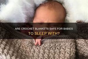 Crochet Blankets & Babies: Are Crochet Blankets Safe? | Baby Care 101: Essential Tips for Happy, Healthy Babies