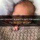 Crochet Blankets & Babies: Are Crochet Blankets Safe? | Baby Care 101: Essential Tips for Happy, Healthy Babies