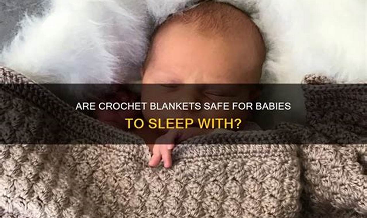 Crochet Blankets & Babies: Are Crochet Blankets Safe? | Baby Care 101: Essential Tips for Happy, Healthy Babies