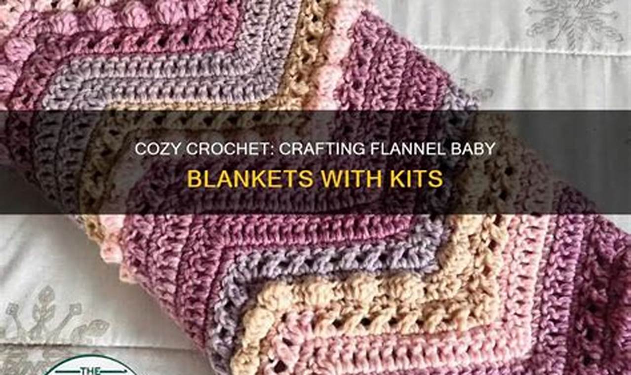 Cozy & Cute: Baby Blanket Kits for Your Little One! | Baby Care 101: Essential Tips for Happy, Healthy Babies